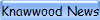 Knawwood News